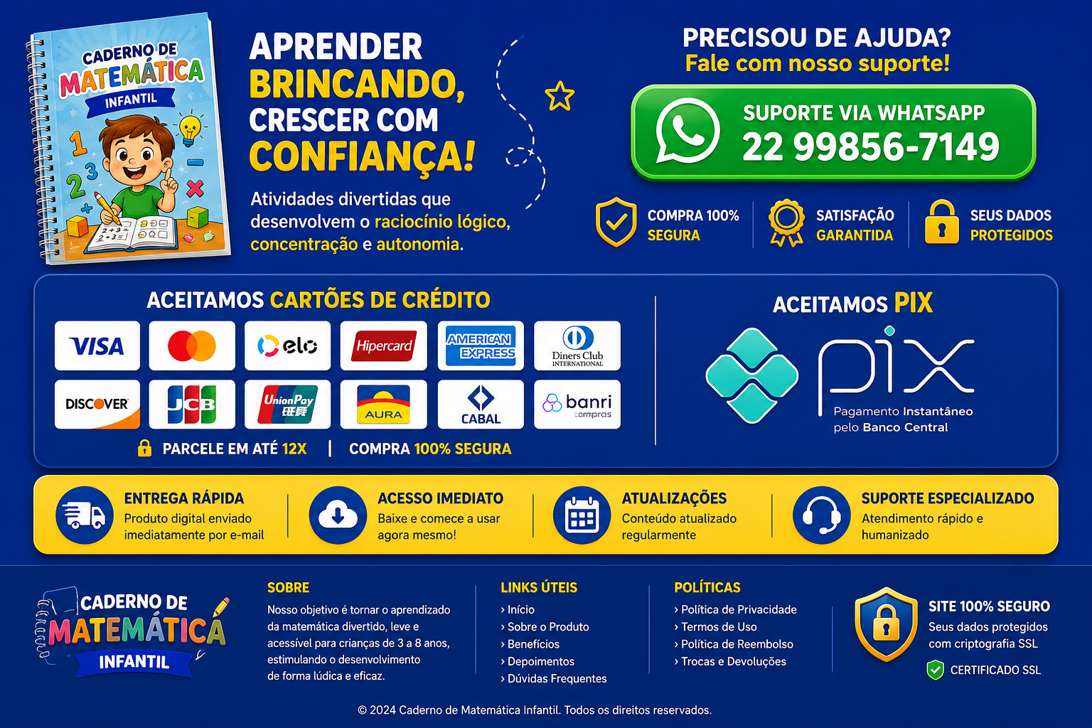 Aceitamos cartões de crédito, Pix, entrega rápida, acesso imediato e suporte via WhatsApp (22) 99856-7149